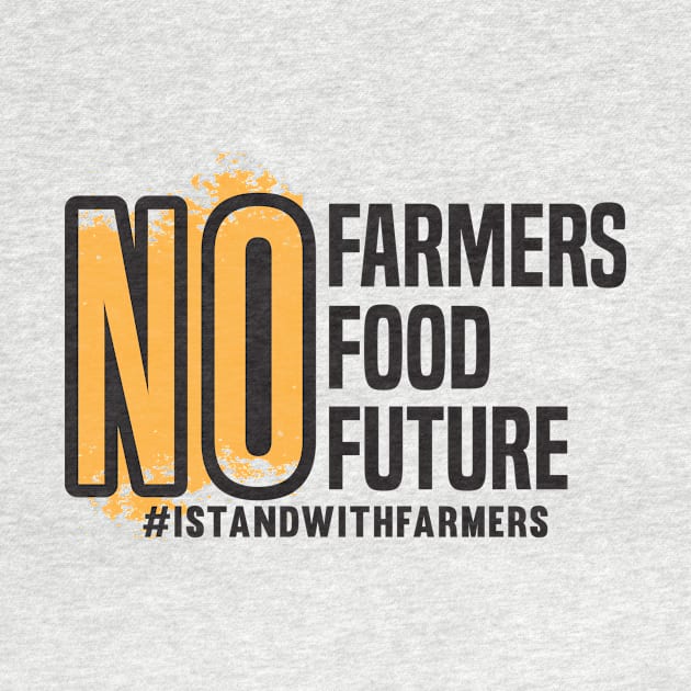 No Farmers No Food No Future by CatsCrew